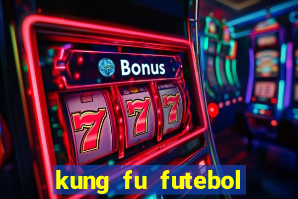 kung fu futebol clube filme completo dublado